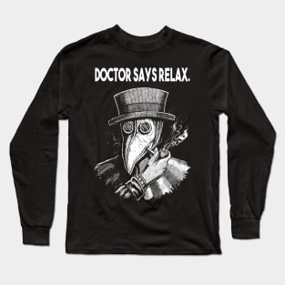 Doctor Says Relax. Vintage Plague Doctor Long Sleeve T-Shirt